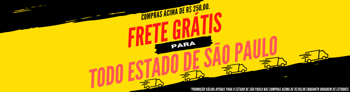 Frete Gratis para Todo o Estado de São Paulo nas compras acima de R$ 250,00.